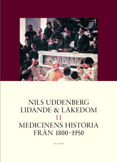 Lidande och läkedom II : Medicinens historia från 1800 till 1950