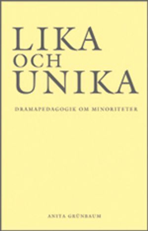 Lika och unika : dramapedagogik om minoriteter