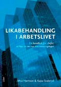 Likabehandling i arbetslivet : en handbok för chefer: så följer du den nya diskrimineringslagen