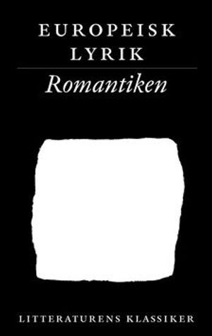 Litteraturens klassiker. Europeisk lyrik. Romantiken