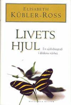 Livets hjul : En självbiografi i dödens närhet