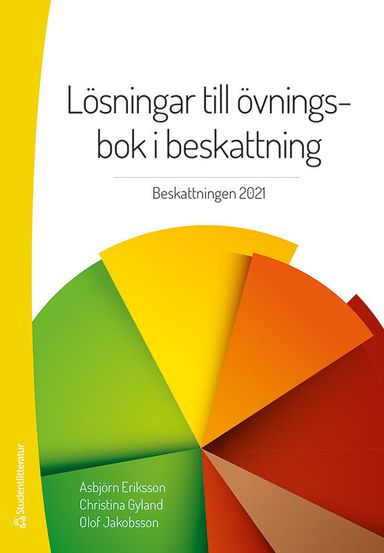 Lösningar till övningsbok i beskattning : beskattningen 2021