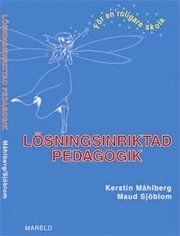 Lösningsinriktad pedagogik : för en roligare skola