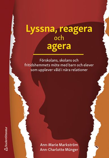 Lyssna, reagera och agera : förskolans, skolans och fritidshemmets möte med barn och elever som upplever våld i nära relationer