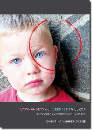 Lyssnandets och seendets villkor : Pedagogisk dokumentation