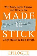 Made to Stick (Epilogue): Why Some Ideas Survive and Others Die