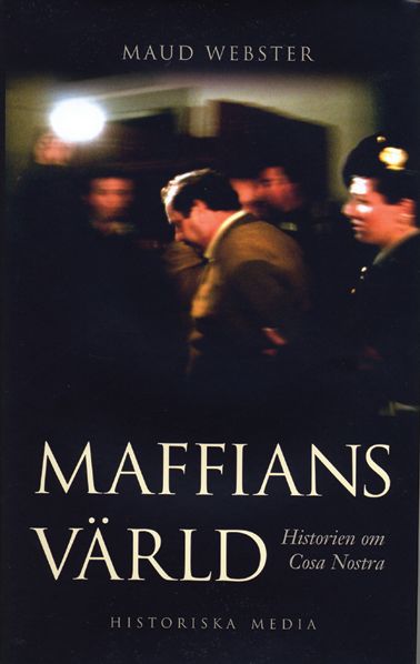 Maffians värld : historien om Cosa Nostra