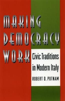 Making democracy work : civic traditions in modern Italy