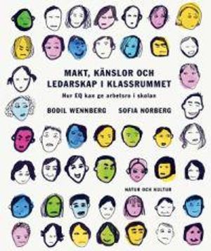 Makt, känslor och ledarskap i klassrummet : hur EQ kan ge arbetsro i skolan