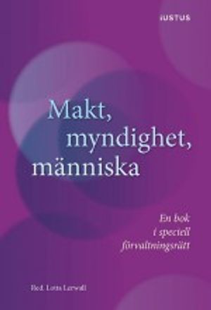 Makt, myndighet, människa : en bok i speciell förvaltningsrätt