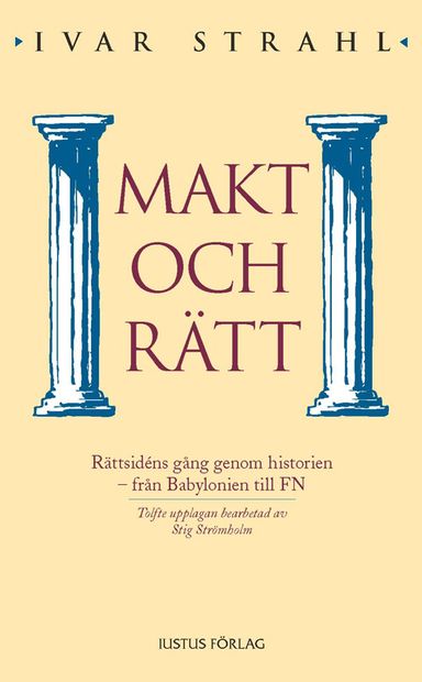 Makt och rätt : rättsidéns gång genom historien  från Babylonien till FN