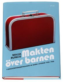 Makten över barnen : tvångsomhändertagande av barn i Sverige 1928-1968