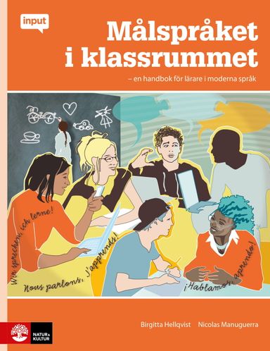 Målspråket i klassrummet : En handbok för lärare i moderna språk