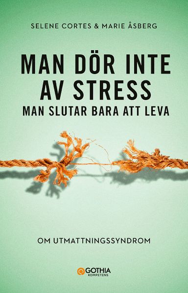 Man dör inte av stress : man slutar bara att leva - om utmattningssyndrom