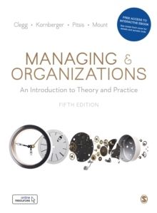 Managing and Organizations - An Introduction to Theory and Practice