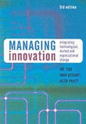 Managing Innovation: Integrating Technological, Market and Organizational C