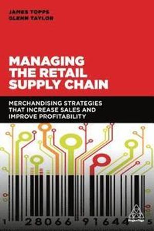 Managing the retail supply chain : merchandising strategies that increase sales and improve profitability