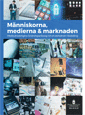 Människorna, medierna, marknaden. SOU 2016:30. Medieutredningens forskningsantologi om en demokrati i förändring : Forskningsantologi från Medieutredningen