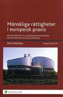 Mänskliga rättigheter i europeisk praxis : En kommentar till Europakonventionen om de mänskliga rättigheterna