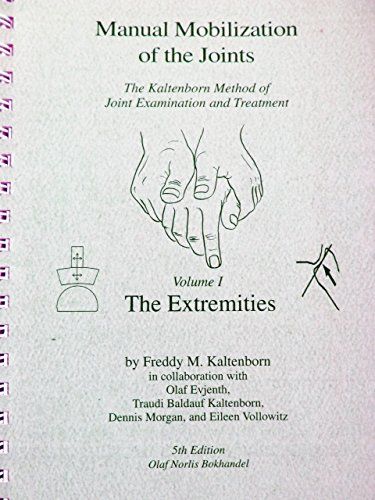 Manual Mobilization of the Joints: The Kaltenborn Method of Joint Examination and Treatment: the Extremities, Volym 1