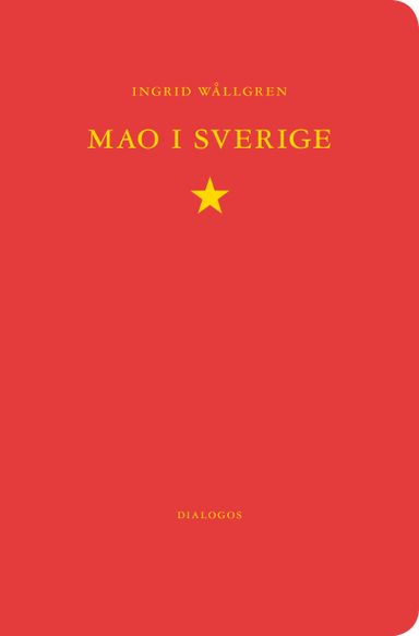 Mao i Sverige : den svenska maoismen 1963-1986