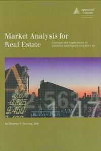 Market Analysis for Real Estate: Concepts and Applications in Valuation and Highest and Best Use