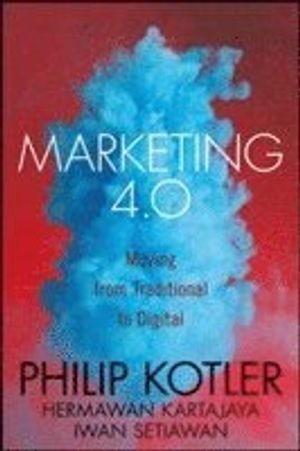 Marketing 4.0: From Products to Customers to the Human Spirit