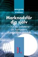 Marknadsför dig själv : hur du paketerar din kompetens till en säljbar produkt