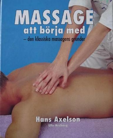 Massage att börja med : den klassiska massagens grunder