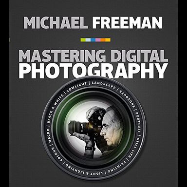 Mastering Digital Photography