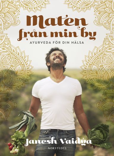 Maten från min by : ayurveda för din hälsa