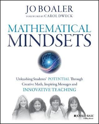 Mathematical Mindsets: Unleashing Students' Potential through Creative Math