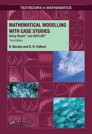 Mathematical modelling with case studies : using Maple and Matlab