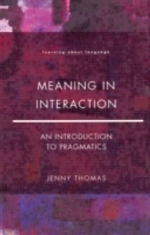 Meaning in interaction : an introduction to pragmatics