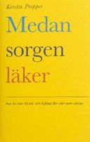 Medan sorgen läker : hur du kan förstå och hjälpa din vän som sörjer