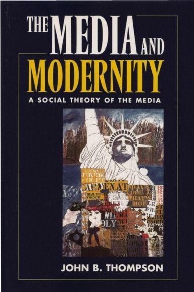 Media and modernity - a social theory of the media