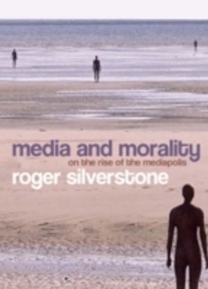 Media and Morality: On the Rise of the Mediapolis