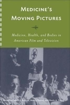 Medicine's Moving Pictures: Medicine, Health and Bodies in American Film and Television