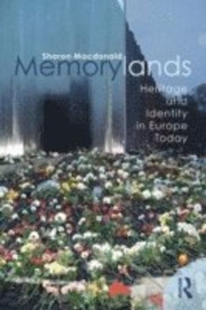 Memorylands : heritage and identity in Europe today