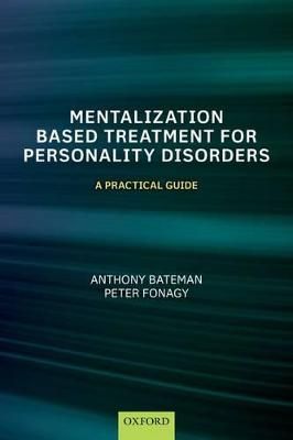 Mentalization-based treatment for personality disorders : a practical guide