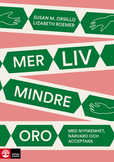 Mer liv, mindre oro : Med nyfikenhet, närvaro och acceptans