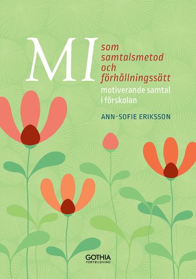 MI som samtalsmetod och förhållningssätt : motiverande samtal i förskolan