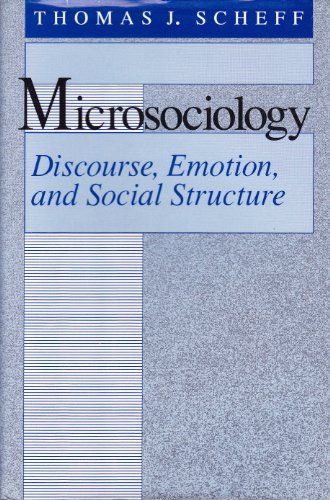 Microsociology: Discourse, Emotion, and Social Structure