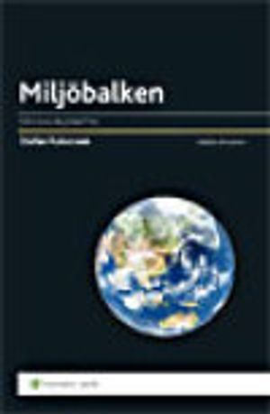 Miljöbalken : den nya miljörätten