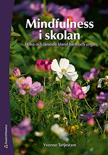 Mindfulness i skolan : hälsa och lärande bland barn och unga