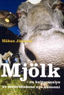 Mjölk : en kulturanalys av mejeridiskens nya ekonomi