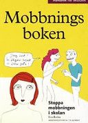 Mobbningsboken : ingrip på jobbet ; Mobbningsboken : ingrip i skolan