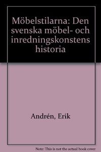 Möbelstilarna : den svenska möbel- och inredningskonstens historia