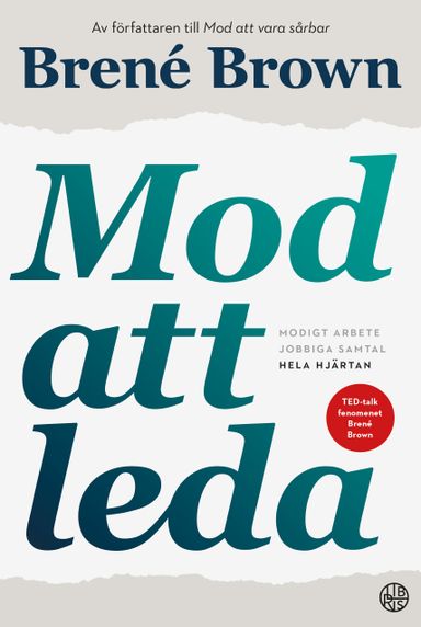 Mod att leda : modigt arbete, jobbiga samtal, hela hjärtan