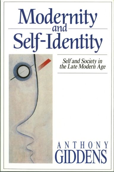 Modernity and self-identity - self and society in the late modern age